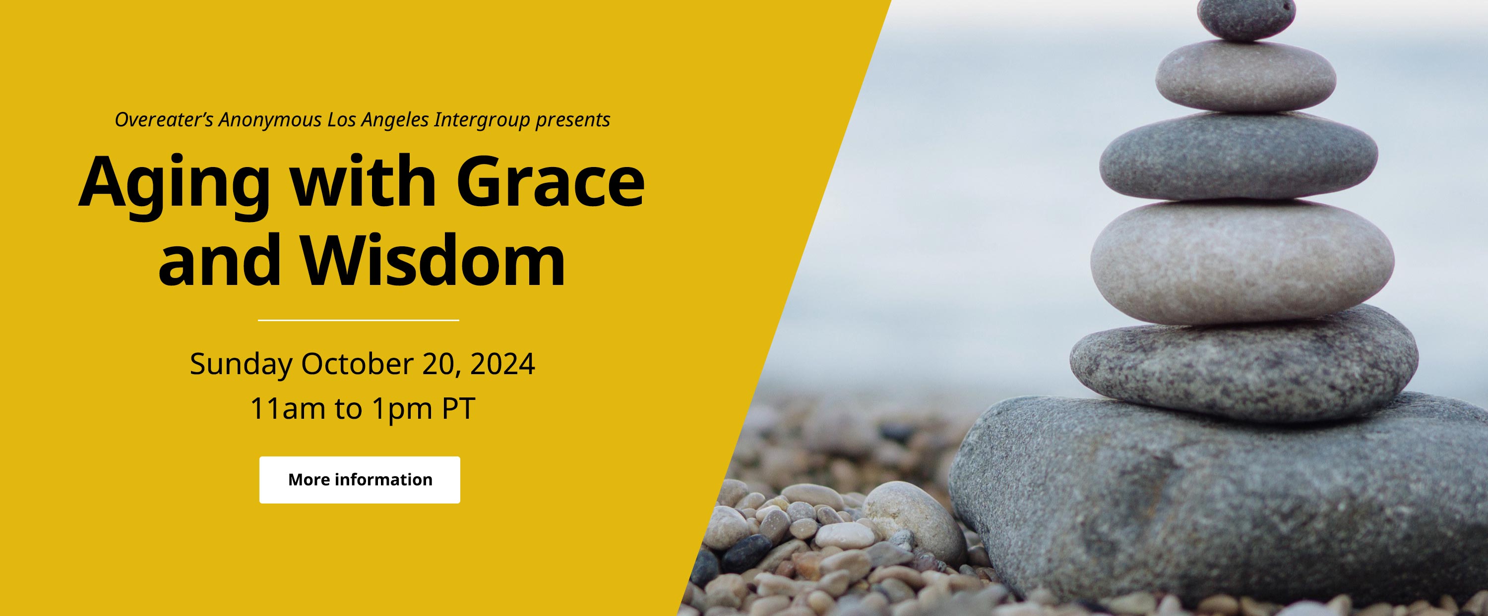 Overeater’s Anonymous Los Angeles Intergroup presents Aging with Grace and Wisdom. Sunday October 20, 2024. 11am to 1pm PT. Click for more information.